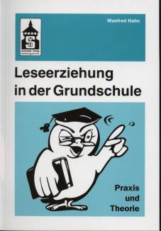 Leseerziehung in der Grundschule Praxis und Theorie