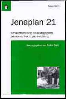 Jenaplan 21 Schulentwicklung als pädagogsisch orientierte Konzeptentwicklung
