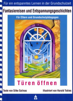 Türen öffnen Fantasiereisen und Entspannungsgeschichten  Für ein entspanntes Lernen in der Grundschule
Für Eltern und Grundschulpädagogen
Illustriert von Harald Tobies
mit CD