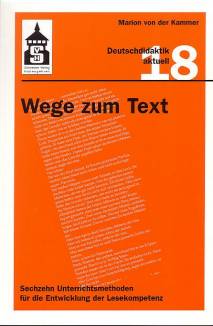 Wege zum Text Sechzehn Unterrichtsmethoden für die Entwicklung der Lesekompetenz