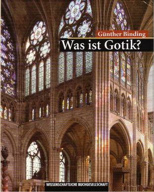 Was ist Gotik? Eine Analyse der gotischen Kirchen in Frankreich, England und Deutschland 1140-1350 - mit Farbfotos von Uwe Dettmar