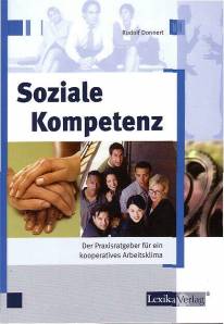 Soziale Kompetenz Der Praxisratgeber für ein kooperatives Arbeitsklima 3., überarbeitete Auflage