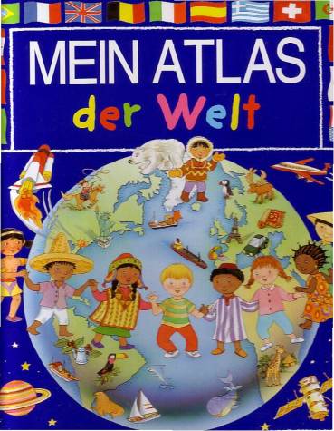 Mein Atlas der Welt  Übersetzung aus dem Französischen:
Bettina Kantelhardt und Sigrun Kulf