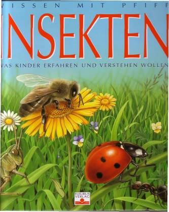 Insekten Was Kinder erfahren und verstehen wollen Aus dem Französischen von Claudia Jost