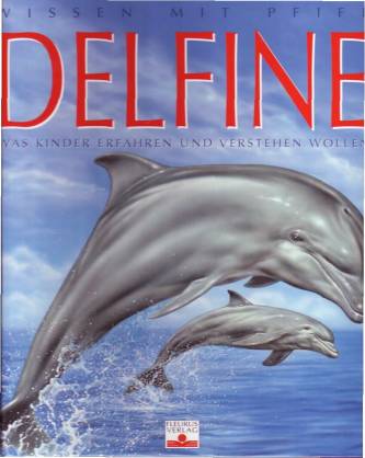 Delfine Was Kinder erfahren und verstehen wollen Aus dem Französischen von Claudia Jost