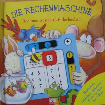Die Rechenmaschine Rechnen ist doch kinderleicht! Rechnen, schieben, schauen - fit für die Welt der Zahlen