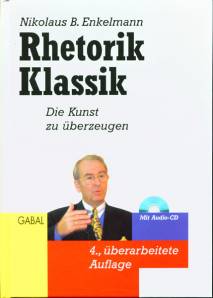Rhetorik Klassik Die Kunst zu überzeugen Mit Audio-CD
4., überarbeitete Auflage