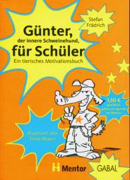Günter, der innere Schweinehund, für Schüler Ein tierisches Motivationsbuch Illustriert von Timo Wuerz
1,50 € pro Buch gehen als Spende an Mentor