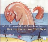 Das Ungeheuer von Well Ness. Audio-CD. Live-Lesung mit Robert Gernhardt und Peter Knorr