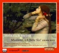 Heinrich Heine: Madame, ich liebe Sie! Gedichte. CD-Lesung  Herausgeber: Elke Schmitter. Mit  Pierre Besson, Rolf Becker, Jochen Malmsheimer