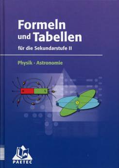 Formeln und Tabellen Physik - Astronomie  für die Sekundarstufe II