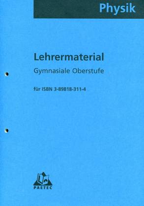 Physik - Gymnasiale Oberstufe Lehrermaterial  für ISBN 3-89818-311-4