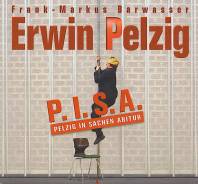 Erwin Pelzig: P.I.S.A - Pelzig in Sachen Abitur