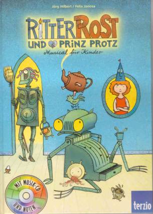 Ritter Rost und Prinz Protz. Buch und CD. Musical für Kinder Mit Musik-CD und Noten