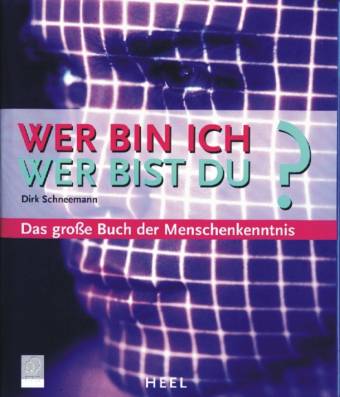 Wer bin ich? Wer bist Du? Das große Buch der Menschenkenntnis