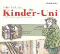 Die Kinder-Uni: Warum ist Schule doof? & Warum lachen wir über Witze? Forscher erklären die Rätsel der Welt Gelesen von Rufus Beck