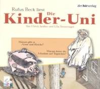 Die Kinder Uni: Warum gibt es Arme und Reiche? & Warum beten Muslime auf Teppichen? Forscher erklären die Rätsel der Welt Gelesen von Rufus Beck