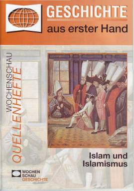 Geschichte aus erster Hand: Islam und Islamismus