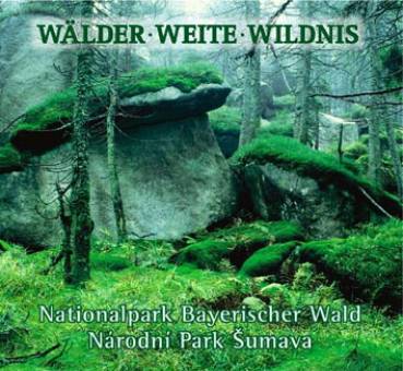 Wälder, Weite, Wildnis Nationalpark Bayerischer Wald - Národní Park Sumava