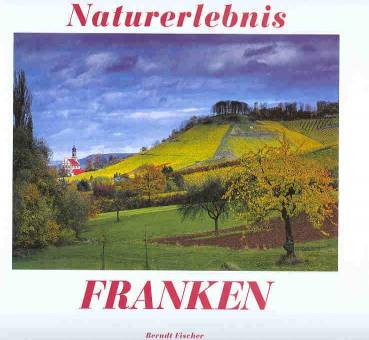 Naturerlebnis Franken Streifzüge durch eine Seelenlandschaft