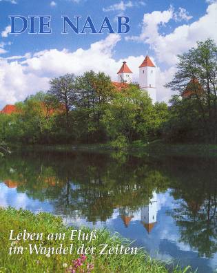 Die Naab Leben am Fluß im Wandel der Zeiten