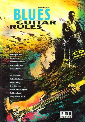 Blues Guitar Rules mit CD-Audio Konzepte und Techniken der traditionellen und modernen Bluesgitarre im Stile von:
Robert Johnson
Albert King
Eric Clapton
Stevie Ray Vaughan
Robben Ford
Gary Moore u.v.a.