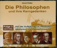 Die Philosophen und ihre Kerngedanken Folge 3 mit 3 CDs Von der Aufklärung zur Revolution/
Idealismus und Staatsphilosophie