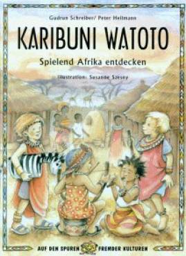 Karibuni Watoto  Spielend Afrika entdecken  Illustration: Szesny, Susanne