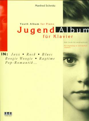 Jugend-Album für Klavier Sehr leicht bis anspruchsvoll IN: Jazz - Rock - Blues - Boogie Woogie - Ragtime - Pop-Romantik ...