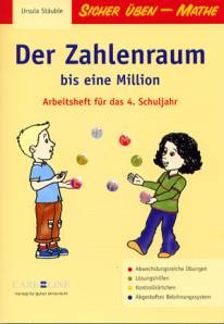 Der Zahlenraum bis eine Million Arbeitsheft für das 4. Schuljahr Abwechslungsreiche Übungen
Lösungshilfen
Kontrollkärtchen
Abgestuftes Belohnungssystem