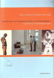 Entwicklungen und Perspektiven der Spiel- und Theaterpädagogik Festschrift für Hans-Wolfgang Nickel