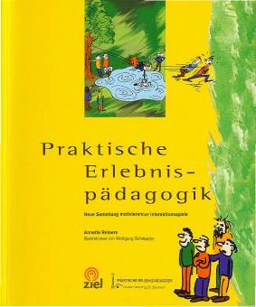 Praktische Erlebnispädagogik Neue Sammlung motivierender Interaktionsspiele Illustrationen von Wolfgang Schmieder

6. überarbeitete Auflage 2003