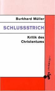 Schlußstrich Kritik des Christentums 2. Aufl. 2004 / 1. Aufl. 1995