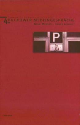 Neue Medien - neues Lernen? 4. Buckower Mediengespräche. Erweiterte Dokumentation 2000