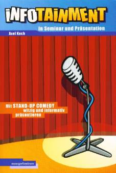 Infotainment in Seminar und Präsentation Mit Stand-Up Comedy witzig und informativ präsentieren