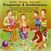 Singzwerge & Krabbelmäuse Kleine Kinder spielend bewegen mit Musik- für Eltern-Kind-Gruppen, Musikgarten, Krippen und zu Hause
