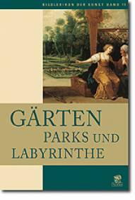 Gärten, Parks und Labyrinthe  Aus dem Italienischen von Caroline Gutberlet.