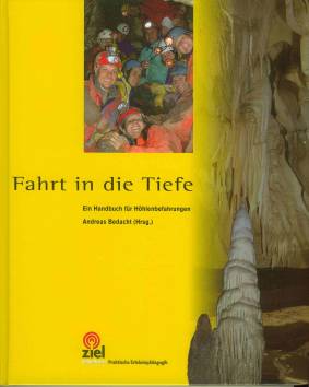 Fahrt in die Tiefe Ein Handbuch für Höhlenbefahrungen