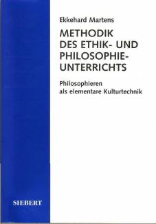Methodik des Ethik- und Philosophieunterrichts Philosophieren als elementare Kulturtechnik 2. Aufl. 2005 / 1. Aufl. 2003
