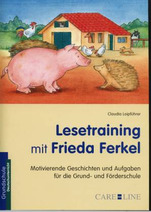 Lesetraining mit Frieda Ferkel Motivierende Geschichten und Aufgaben für die Grund- und Förderschule