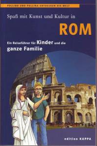 Spaß mit Kunst und Kultur in Rom Ein Reiseführer für Kinder und die ganze Familie 3. überarbeitete Aufl. 2005