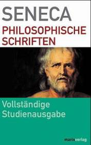 Seneca: Philosophische Schriften Vollständige Studienausgabe
