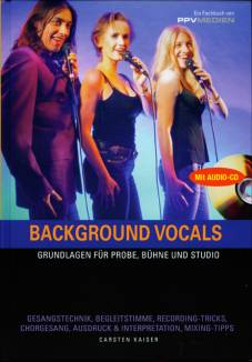 Background Vocals Grundlagen für Probe, Bühne und Studio Gesangstechnik, Begleitstimme, Recording-Tricks, Chorgesang, Ausdruck & Interpretation, Mixing-Tipps