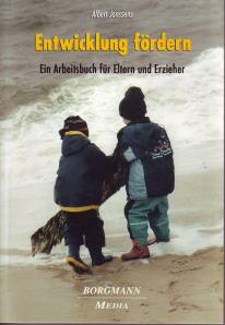 Entwicklung fördern Ein Arbeitsbuch für Eltern und Erzieher Deutsche Fassung:
Monique Randel-Timpermann

Deutschsprachige Ausgabe von:
