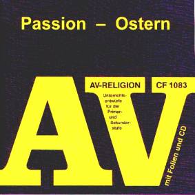 Passion - Ostern  Unterrichtsentwürfe für die Primar- und Sekundarstufe mit Folien und CD