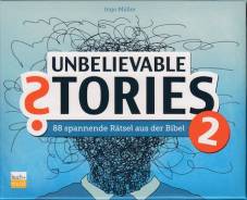 Unbelievable Stories 2 88 spannende Rätsel aus der Bibel