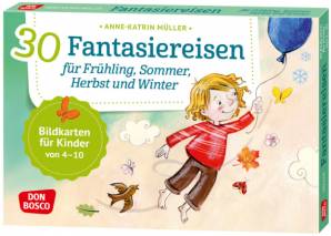30 Fantasiereisen für Frühling, Sommer, Herbst und Winter. Bildkarten für Kinder von 4 - 10