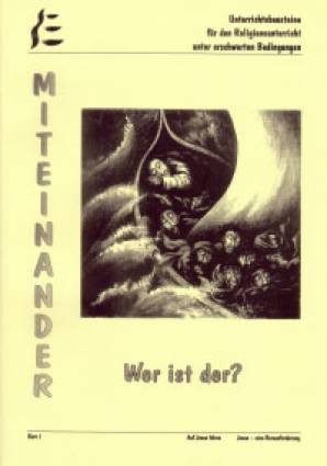Unterrichtsbausteine für den Religionsunterricht unter erschwerten Bedingungen (Wer ist der? : Jesus – eine Herausforderung) Arbeitshilfe zum Kursplan für den 