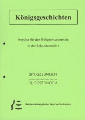 Königsgeschichten Impulse für den Religionsunterricht in der Sekundarstufe I