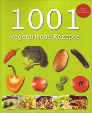 1001 vegetarische Rezeptideen  Mit Schritt-für-Schritt-Anleitungen